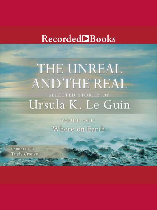 Title details for The Unreal and the Real, Vol 1 by Ursula K. Le Guin - Wait list